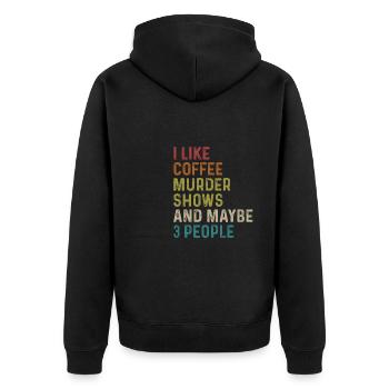 Ich mag Murder Shows Kaffee Und vielleicht 3 Leute - Unisex Premium Bio Zip Hoodie - Schwarz - Hinten - Nico (187cm)