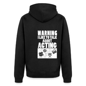 Warning I Like To Talk About Acting Schauspieler - Unisex Premium Bio Zip Hoodie - Schwarz - Hinten - Nico (187cm)
