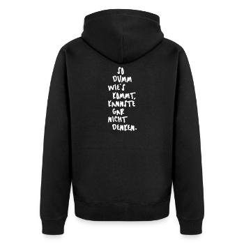 So dumm wie´s kommt, kannste gar nicht denken. - Unisex Premium Bio Zip Hoodie - Schwarz - Hinten - Nico (187cm)