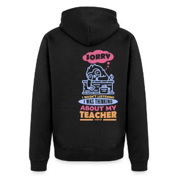Sorry I Wasn't Listening Teacher - Unisex Premium Organic Zip Hoodie - black - Back - Nico (187cm)