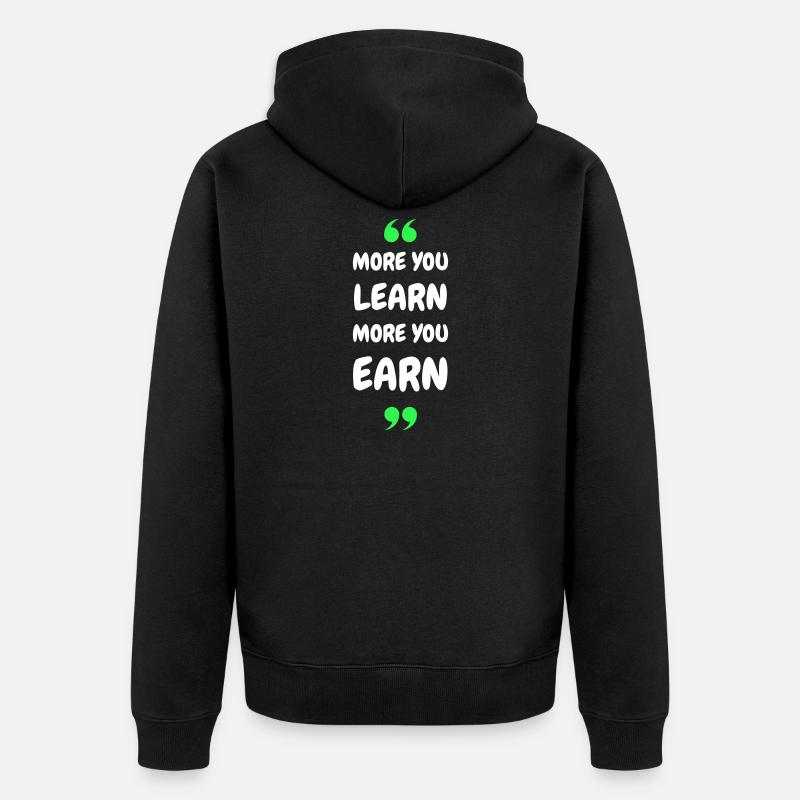 Plus vous apprenez, plus vous gagnez - Veste à capuche bio Premium Unisexe - noir