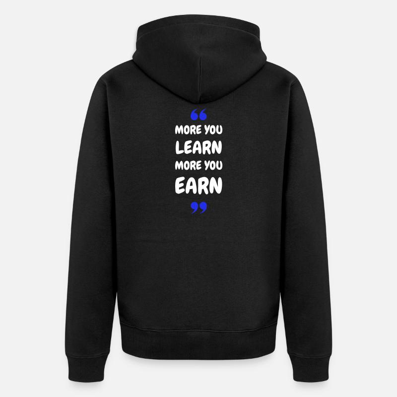 Plus vous apprenez, plus vous gagnez - Veste à capuche bio Premium Unisexe - noir