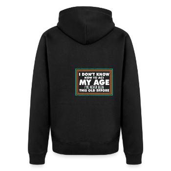 I Don't Know How To Act My Age Funny Old People - Unisex Premium Bio Zip Hoodie - Schwarz - Hinten - Nico (187cm)