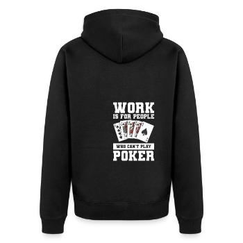 Le travail est pour les personnes qui ne peuvent pas jouer au poker Casino Car - Veste à capuche bio Premium Unisexe - noir - Dos - Nico (187cm)