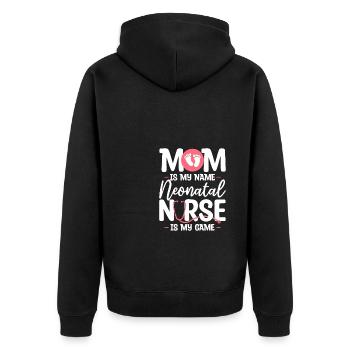 Mom Is My Name Neonatal Nurse Is My Game NICU - Unisex Premium Organic Zip Hoodie - black - Back - Nico (187cm)