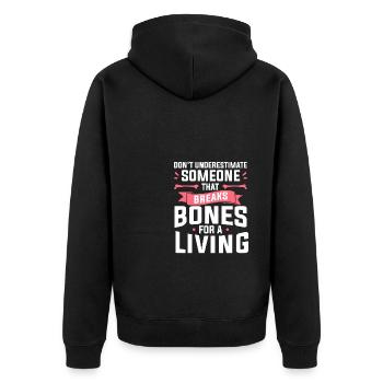 Don't Underestimate Someone That Breaks Bones For - Unisex Premium Organic Zip Hoodie - black - Back - Nico (187cm)