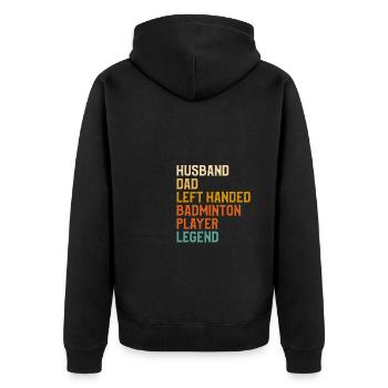 Husband Dad Left Handed Badminton Legend - Unisex Premium Organic Zip Hoodie - black - Back - Nico (187cm)