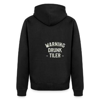 Warning Drunk Tiler Tiling Floor Tile Tilers - Unisex Premium Organic Zip Hoodie - black - Back - Nico (187cm)
