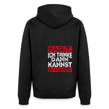 Nagut Ich Trinke Dann Kannst Du Fahren Geschenk Mi - Unisex Premium Bio Zip Hoodie - Schwarz - Hinten - Nico (187cm)