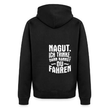 Nagut Ich Trinke Dann Kannst Du Fahren Geschenk Mi - Unisex Premium Bio Zip Hoodie - Schwarz - Hinten - Nico (187cm)