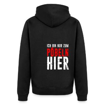 Ich Bin Nur Zum Pöbeln Hier - Geschenk Pöbel Grump - Unisex Premium Bio Zip Hoodie - Schwarz - Hinten - Nico (187cm)