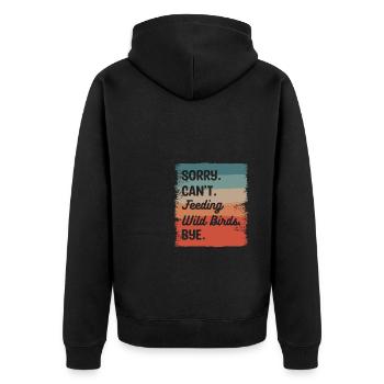 Tut mir leid, ich kann keine Wildvögel füttern Bye Vogelfütterung - Unisex Premium Bio Zip Hoodie - Schwarz - Hinten - Nico (187cm)