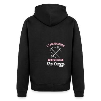 Ich Stickerin, um zu helfen, die Verrückten zu verbrennen - Unisex Premium Bio Zip Hoodie - Schwarz - Hinten - Nico (187cm)