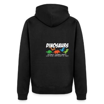 Dinosaurs Didn't Learn Math Funny Mathematics - Unisex Premium Organic Zip Hoodie - black - Back - Nico (187cm)