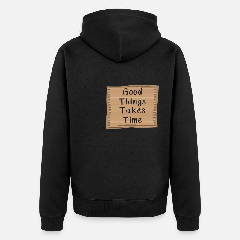 Good things take Time - Unisex Premium Bio Zip Hoodie - Schwarz