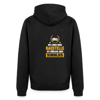 A life without a construction site is possible but pointless - Unisex Premium Organic Zip Hoodie - black - Back - Nico (187cm)