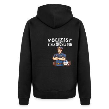 POLIZIST EINER MUSS ES TUN - Unisex Premium Bio Zip Hoodie - Schwarz - Hinten - Nico (187cm)