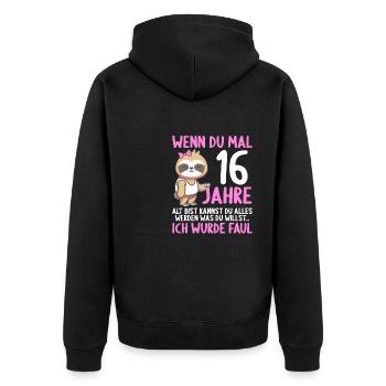 Wenn du groß bist ich wurde Faul 16. Geburtstag - Unisex Premium Bio Zip Hoodie - Schwarz - Hinten - Nico (187cm)