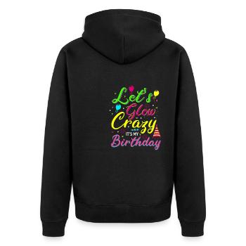 Let's Glow Crazy It's My Birthday 80s Retro Style - Unisex Premium Organic Zip Hoodie - black - Back - Nico (187cm)
