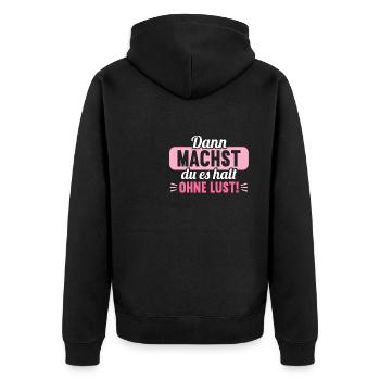 Dann machst du es halt ohne Lust faules Kind - Unisex Premium Bio Zip Hoodie - Schwarz - Hinten - Nico (187cm)