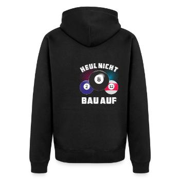 BILLARD HEUL NICHT BAU AUF - Unisex Premium Bio Zip Hoodie - Schwarz - Hinten - Nico (187cm)