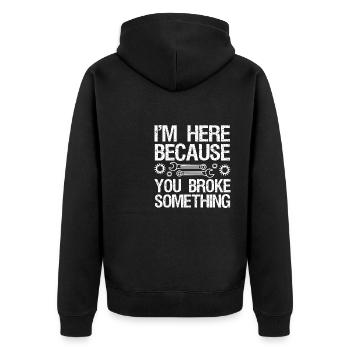 I'm here because you broke something. - Unisex Premium Organic Zip Hoodie - black - Back - Nico (187cm)