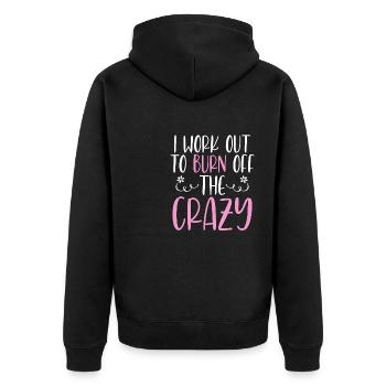 I Work Out To Burn Off The Crazy Training Fitness - Unisex Premium Organic Zip Hoodie - black - Back - Nico (187cm)