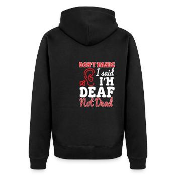Dont Panic I Said Im Deaf Not Dead - Unisex Premium Organic Zip Hoodie - black - Back - Nico (187cm)