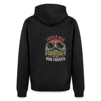 Früher War Alles Besser Ich Bin Von Früher - Unisex Premium Bio Zip Hoodie - Schwarz - Hinten - Nico (187cm)