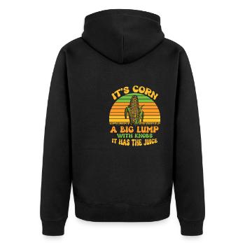 Its Corn A Big Lump With Knobs It Has The Juice - Unisex Premium Organic Zip Hoodie - black - Back - Nico (187cm)
