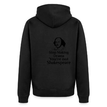 Stop Making Drama You're Not Shakespeare Drama - Unisex Premium Organic Zip Hoodie - black - Back - Nico (187cm)