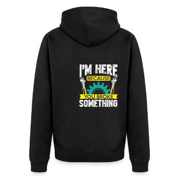 I'm here because you broke something, - Unisex Premium Organic Zip Hoodie - black - Back - Nico (187cm)