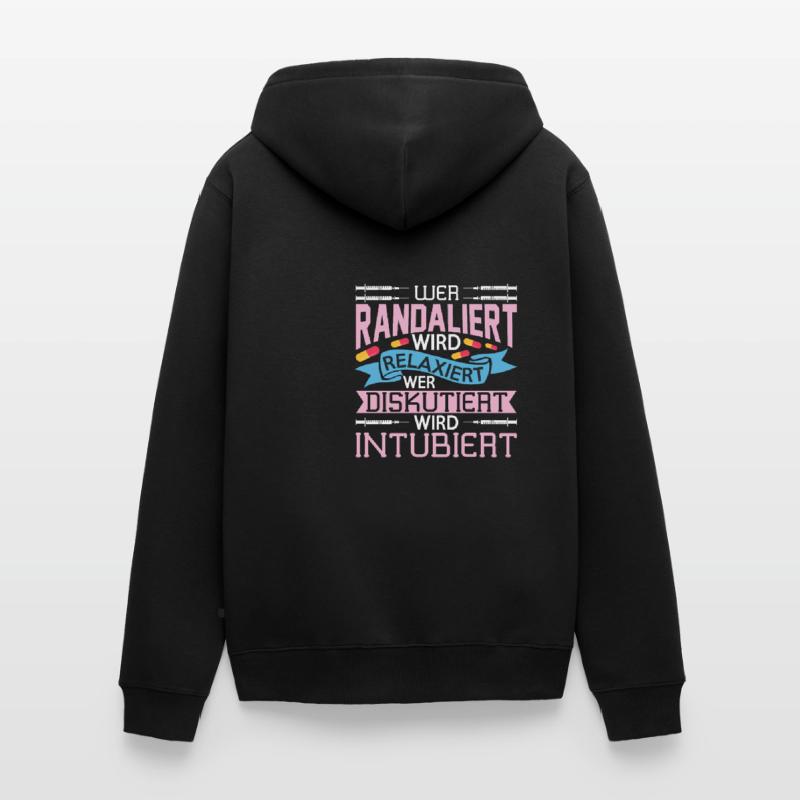 Wer Randaliert Wird Relaxiert Wer Diskutiert Wird Unisex Premium Bio Zip Hoodie