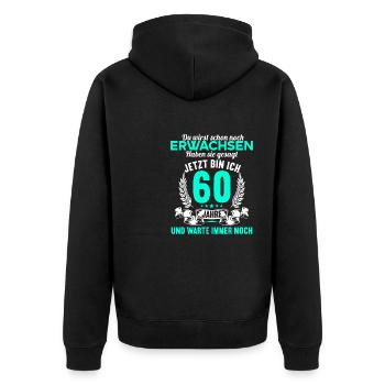 Du wirst schon noch erwachsen 60 Geburtstag - Unisex Premium Bio Zip Hoodie - Schwarz - Hinten - Nico (187cm)