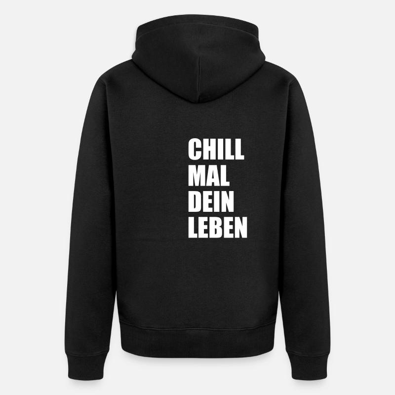 Chill Mal Dein Leben Spruch - Unisex Premium Bio Zip Hoodie - Schwarz