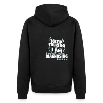 Keep Talking I Am Diagnosing - Unisex Premium Bio Zip Hoodie - Schwarz - Hinten - Nico (187cm)