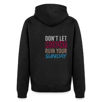 Don't Let Monday Ruin Your Sunday Weekend - Unisex Premium Organic Zip Hoodie - black - Back - Nico (187cm)