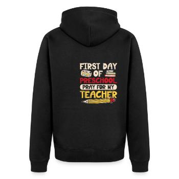 First Day Of Preschool Pray For My Teacher - Unisex Premium Organic Zip Hoodie - black - Back - Nico (187cm)
