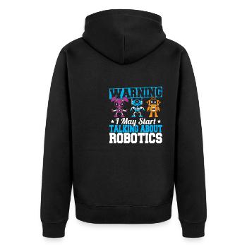 Warning I May Start Talking About Robotics Funny R - Unisex Premium Organic Zip Hoodie - black - Back - Nico (187cm)