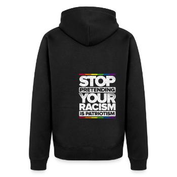 Stop Pretending Your Racism Is Patriotism Gay Prid - Unisex Premium Bio Zip Hoodie - Schwarz - Hinten - Nico (187cm)