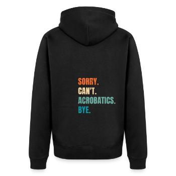 Sorry Can't Acrobatics Bye Gymnastics Acrobat Gymn - Unisex Premium Bio Zip Hoodie - Schwarz - Hinten - Nico (187cm)