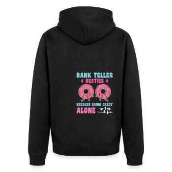 Bank Teller Besties Because Going Crazy Alone Bank - Unisex Premium Bio Zip Hoodie - Schwarz - Hinten - Nico (187cm)