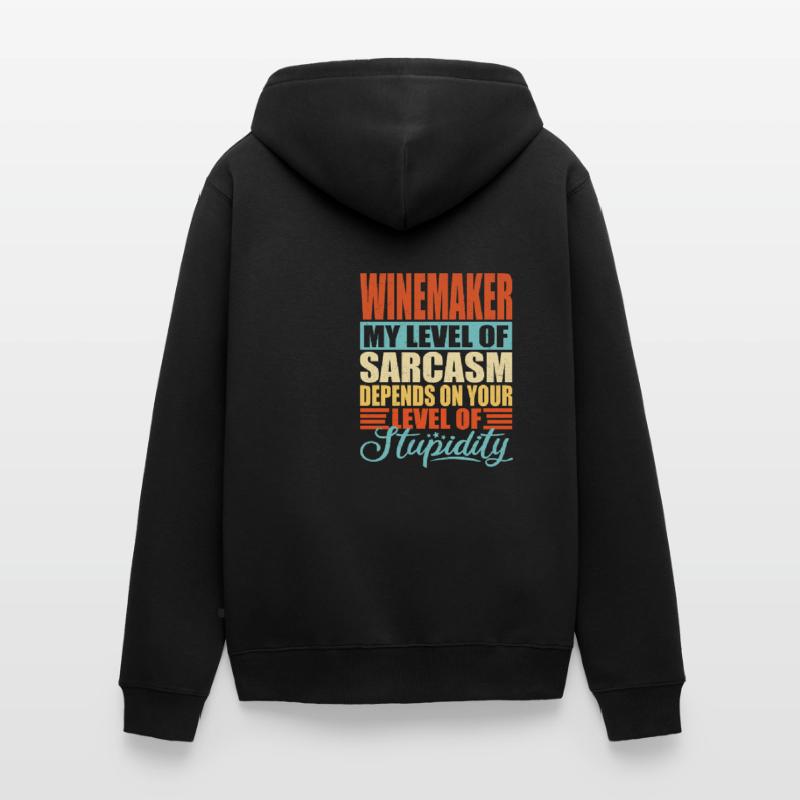 Winemaker sarcasm Funny winemaker Unisex Premium Organic Zip Hoodie