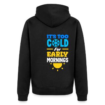 It's Too Cold for Early Mornings Cozy - Unisex Premium Bio Zip Hoodie - Schwarz - Hinten - Nico (187cm)