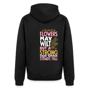 Flowers may wilt but a strong single woman stands - Unisex Premium Organic Zip Hoodie - black - Back - Nico (187cm)