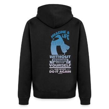 Imagine A Life Without Penguins Now Slap Yourself - Unisex Premium Bio Zip Hoodie - Schwarz - Hinten - Nico (187cm)