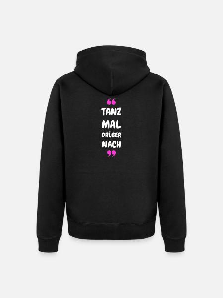 Tanz Mal Drüber Nach - Unisex Premium Bio Zip Hoodie - Schwarz