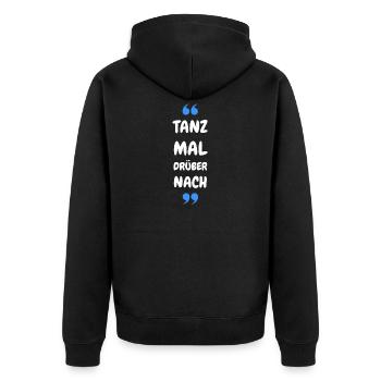 Tanz Mal Drüber Nach - Unisex Premium Bio Zip Hoodie - Schwarz - Hinten - Nico (187cm)