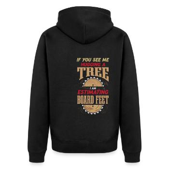 I Am Estimating Board Feet Funny Lumberjack Logger - Unisex Premium Organic Zip Hoodie - black - Back - Nico (187cm)