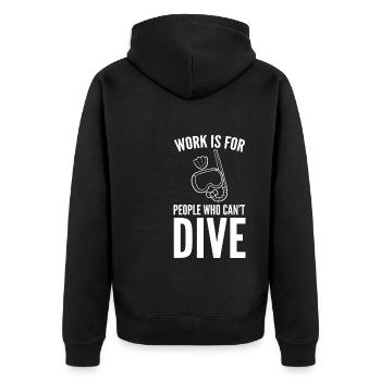 Work Is For People Who Can't Dive Tauchlehrer - Unisex Premium Bio Zip Hoodie - Schwarz - Hinten - Nico (187cm)